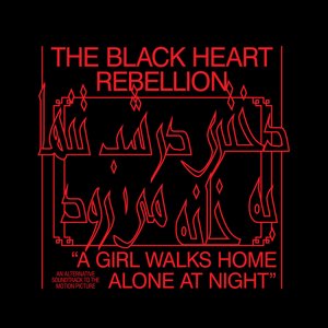 “The Black Heart Rebellion plays A Girl Walks Home Alone At Night”的封面