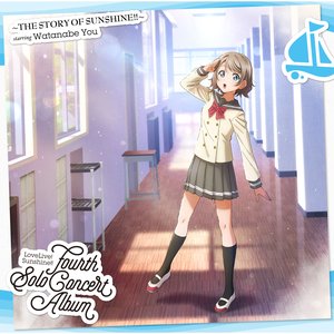 “LoveLive! Sunshine!! Fourth Solo Concert Album ～THE STORY OF SUNSHINE!!～ starring Watanabe You”的封面