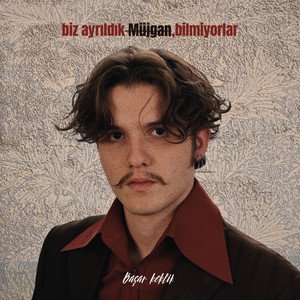 Image for 'Biz Ayrıldık Müjgan, Bilmiyorlar'
