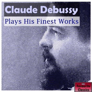 Image for 'Claude Debussy Plays His Finest Works'