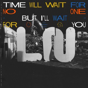 “Time Will Wait For No One But I'll Wait For You”的封面