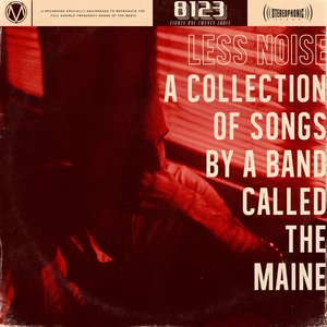 Image for 'Less Noise: A Collection Of Songs By A Band Called The Maine'