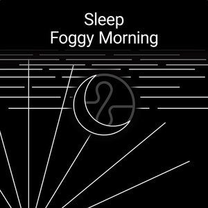 Bild för 'Sleep: Foggy Morning'