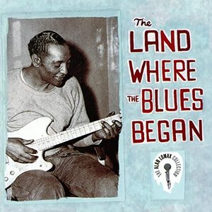 Image for 'The Land Where The Blues Began - The Alan Lomax Collection'