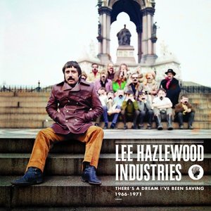 Image for 'Lee Hazlewood Industries: There's A Dream I've Been Saving 1966-1971'