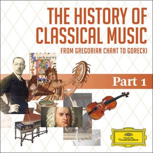 Image for 'The History Of Classical Music - Part 1 - From Gregorian Chant To C.P.E. Bach'