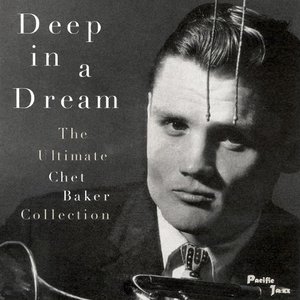 Imagem de 'Deep in a Dream - The Ultimate Chet Baker Collection'