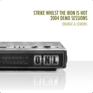 Image for 'Strike Whilst the Iron Is Hot (2004 Demo Sessions)'