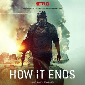 Изображение для 'HOW IT ENDS (Original Score from the Netflix Film)'
