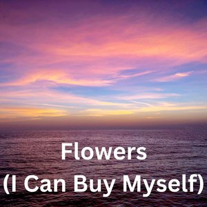 Image pour 'Flowers (I Can Buy Myself)'