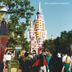 Image for 'Life Is Better in Dreams'