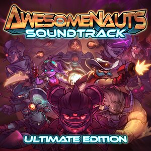 Image for 'Awesomenauts (Original Game Soundtrack) [Ultimate Edition]'