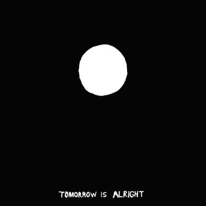 Image for 'Tomorrow Is Alright'
