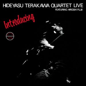 Imagem de 'Introducing Hideyasu Terakawa Quartet Live Featuring Hiroshi Fujii'