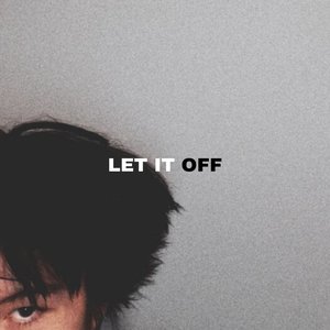 Image for 'LET IT OFF'