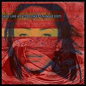 Bild für 'Sade Like A Tattoo (Skep's Jungle Edit)'