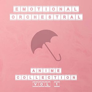 Image for 'Emotional Orchestral Anime Collection, Vol. 1'