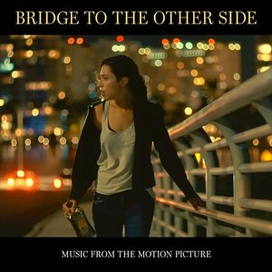 “Bridge To The Other Side - Music From The Motion Picture”的封面