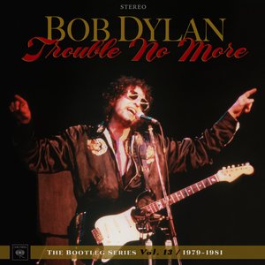 Image for 'The Bootleg Series, Vol. 13: Trouble No More 1979-1981'