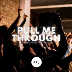 Image for 'Pull Me Through (Live at King’s House)'