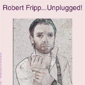 Image for 'Robert Fripp... Unplugged!'