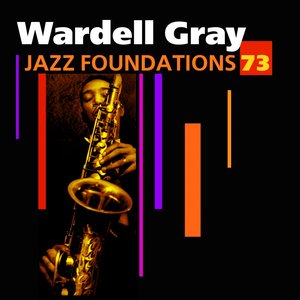 Image for 'Jazz Foundations, Vol. 73 (Wardell Gray)'