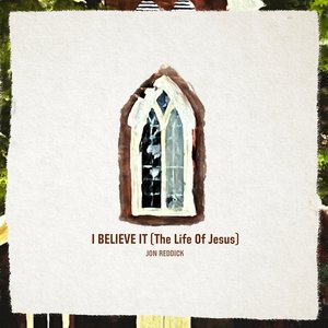'I Believe It (The Life of Jesus)'の画像