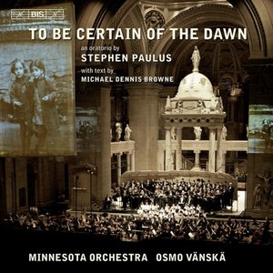 Image for 'Paulus, S.: To Be Certain of the Dawn [Oratorio]'