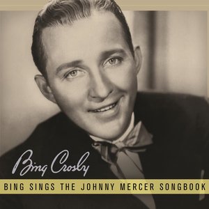 Изображение для 'Bing Sings The Johnny Mercer Songbook'