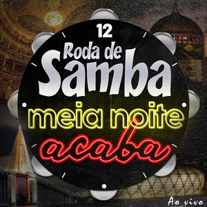 'Roda de Samba Meia Noite Acaba (Ao Vivo)' için resim