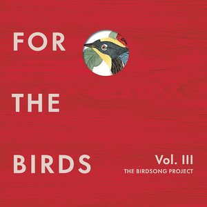 'For the Birds: The Birdsong Project, Vol. III'の画像