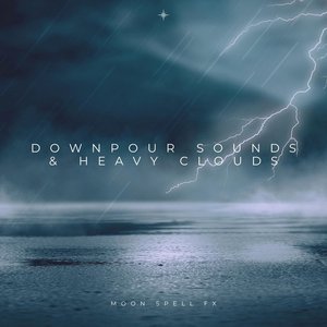 'Downpour Sounds & Heavy Clouds' için resim