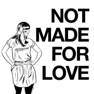 'Not Made For Love' için resim