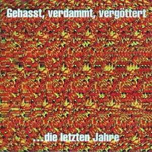 Image for 'Gehasst, verdammt, vergöttert...die letzten Jahre'