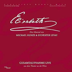 “Elisabeth - Gesamtaufnahme live aus dem Theater an der Wien (Oktober 2005)”的封面