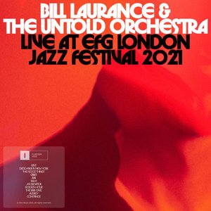Image for 'Bill Laurance & The Untold Orchestra Live at EFG London Jazz Festival 2021'