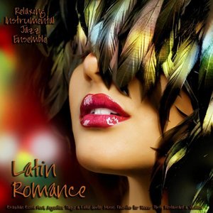 Image for 'Latin Romance - Brazilian Bossa Nova, Argentine Tango & Latin Guitar Music Favorites for Dinner Party, Restaurant & Vacation'