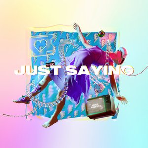 Image for 'Just Saying'