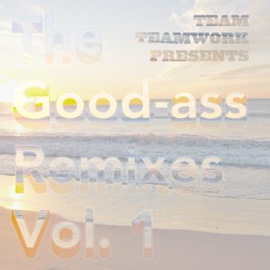 Image for 'The Good-ass Remixes: Vol. 1'