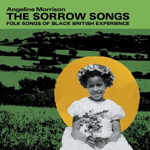 Bild für 'The Sorrow Songs (Folk Songs of Black British Experience)'