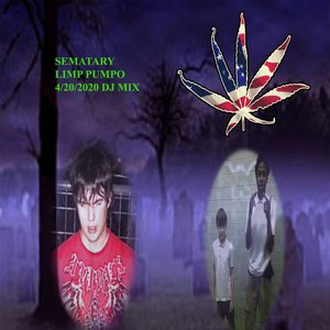 Image for 'SEMATARY MIX FOR LIMP PUMPO 4/20 PARTY'