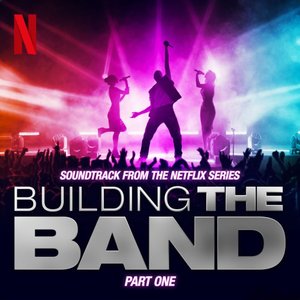 Image for 'Building The Band: Part One (Soundtrack from the Netflix Series) [Live]'