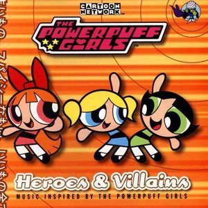 Image for 'The Powerpuff Girls: Heroes & Villains'