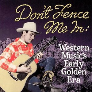 Image for 'Don't Fence Me In: Western Music's Early Golden Era'