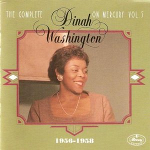Image for 'The Complete Dinah Washington On Mercury Vol.5 (1956-1958)'