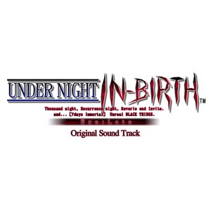 Imagem de 'UNDER NIGHT IN-BIRTH Exe:Late Original Sound Track'