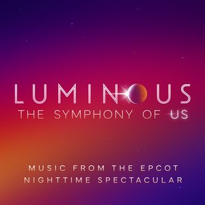 Immagine per 'Luminous: The Symphony of Us (Music from the EPCOT Nighttime Spectacular)'