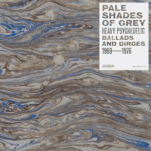 Immagine per 'Pale Shades Of Grey: Heavy Psychedelic Ballads and Dirges 1969-1976'