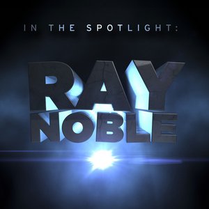 Bild für 'In the Spotlight: Ray Noble'