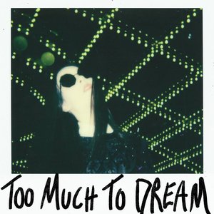 Image for 'Too Much to Dream'